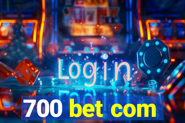 700 bet com